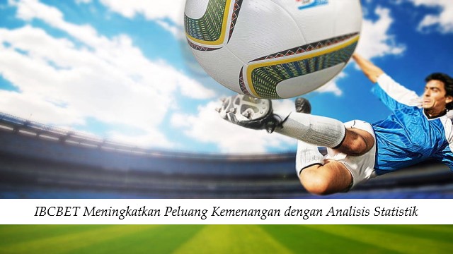 IBCBET Meningkatkan Peluang Kemenangan dengan Analisis Statistik