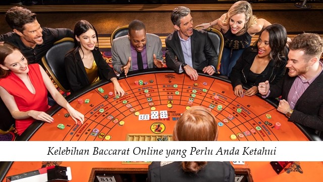 Kelebihan Baccarat Online yang Perlu Anda Ketahui